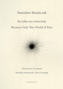 Bo tylko ten świat bólu/ Because Only This World of Pain