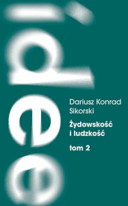 Żydowskość i ludzkość. Etyczny świat humanizmu żydowskiego przed Zagładą. Tom 1. Dostrzegać i nauczać