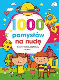 1000 POMYSŁÓW NA NUDĘ