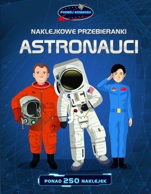 ASTRONAUCI. NAKLEJKOWE PRZEBIERANKI