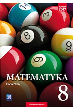 Matematyka. Podręcznik. Klasa 8. Szkoła podstawowa
