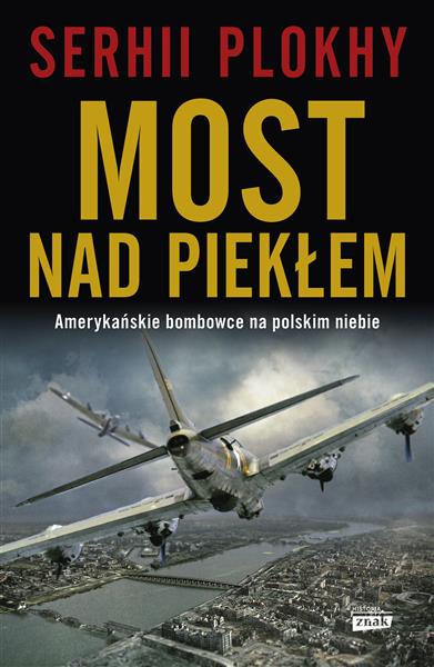 MOST NAD PIEKŁEM. AMERYKAŃSKIE BOMBOWCE NA POLSKIM