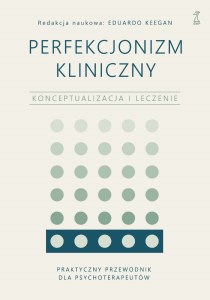 Perfekcjonizm kliniczny. Konceptualizacja i leczenie
