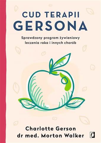 Cud terapii Gersona. Sprawdzony program żywieniowy