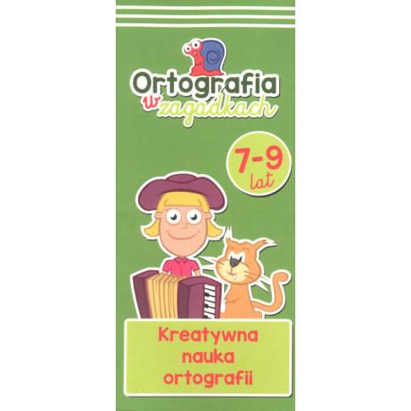 ORTOGRAFIA W ZAGADKACH 7-9 LAT. KREATYWNA