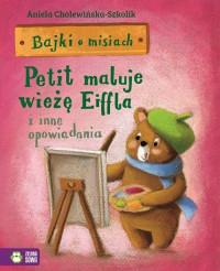 BAJKI O MISIACH. TOM 4. PETIT MALUJE WIEŻĘ EIFFLA