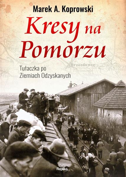 KRESY NA POMORZU. TUŁACZKA PO ZIEMIACH ODZYSKANYCH