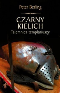 CZARNY KIELICH. TAJEMNICA TEMPLARIUSZY
