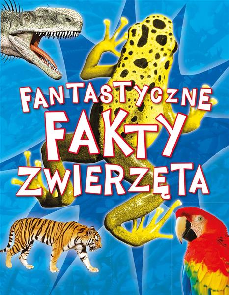 FANTASTYCZNE FAKTY. ZWIERZĘTA