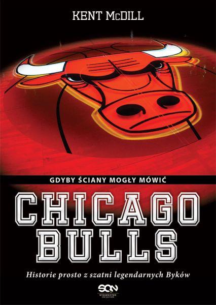CHICAGO BULLS. GDYBY ŚCIANY MOGŁY MÓWIĆ