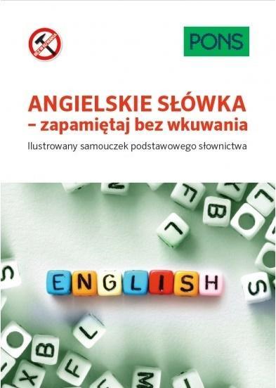 ANGIELSKIE SŁÓWKA - ZAPAMIĘTAJ BEZ WKUWANIA.