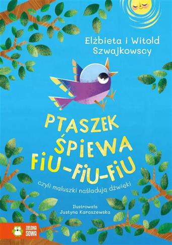 Ptaszek śpiewa fiu-fiu-fiu, czyli maluszki naśladu