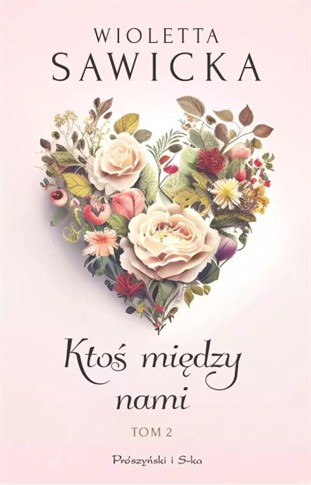 KTOŚ MIĘDZY NAMI. WYJDZIESZ ZA MNIE, KOTKU? TOM2