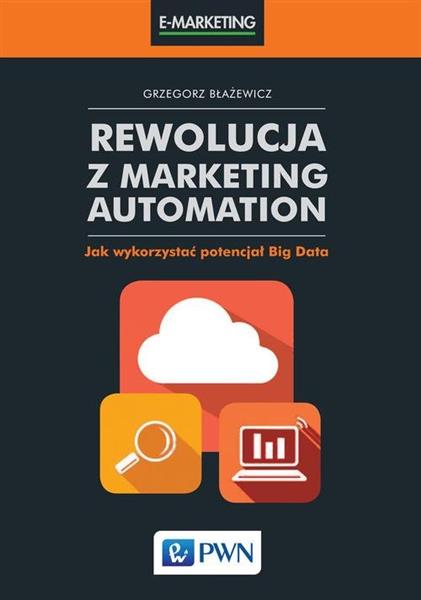 REWOLUCJA Z MARKETING AUTOMATION. JAK WYKORZYSTAĆ