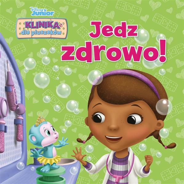 DISNEY JUNIOR. KLINIKA DLA PLUSZAKÓW. JEDZ ZDROWO!