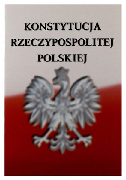 KONSTYTUCJA RZECZYPOSPOLITEJ POLSKIEJ