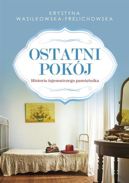 OSTATNI POKÓJ. HISTORIA TAJEMNICZEGO PAMIĘTNIKA