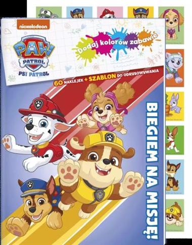 PSI PATROL. DODAJ KOLORÓW ZABAWIE. BIEGIEM NA MISJ