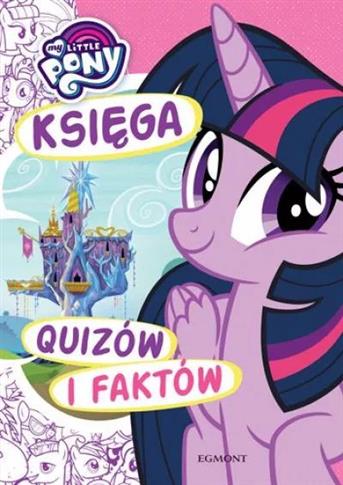 My Little Pony. Księga quizów i faktów