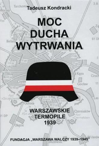 Moc ducha wytrwania. Warszawskie Termopile 1939
