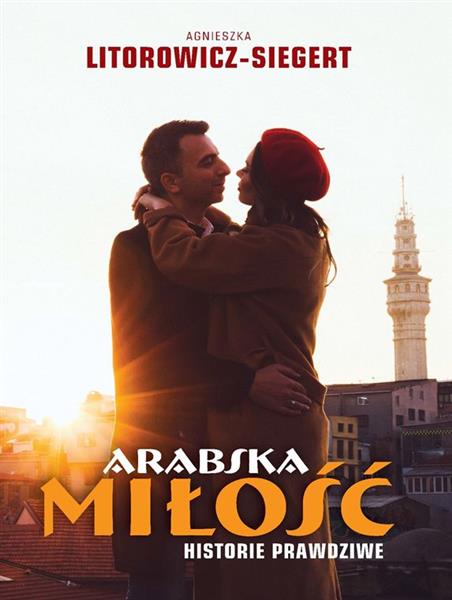 ARABSKA MIŁOŚĆ. HISTORIE PRAWDZIWE