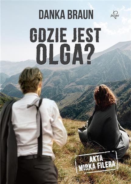AKTA MIRKA FILERA. GDZIE JEST OLGA?