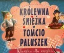 KRÓLEWNA ŚNIEŻKA TOMCIO PALUSZEK