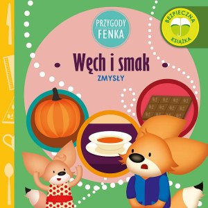 Węch i smak. Zmysły. Przygody Fenka