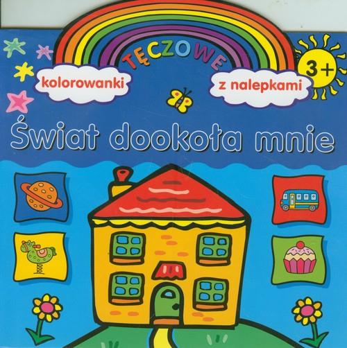 ŚWIAT DOOKOŁA MNIE. TĘCZOWE KOLOROWANKI Z ....