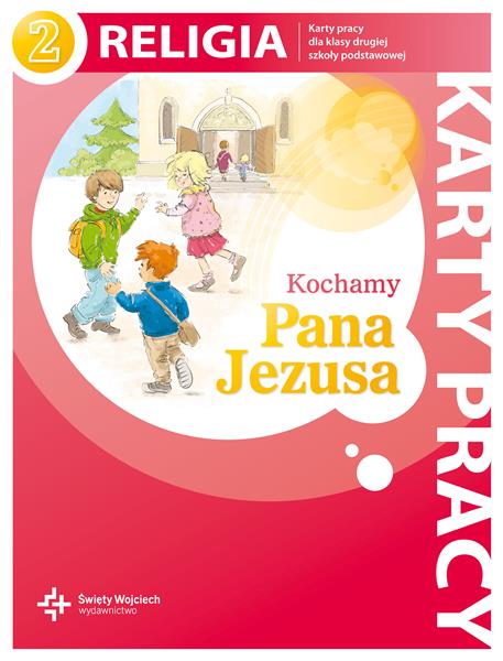 KOCHAMY PANA JEZUSA. KARTY PRACY DLA KLASY 2