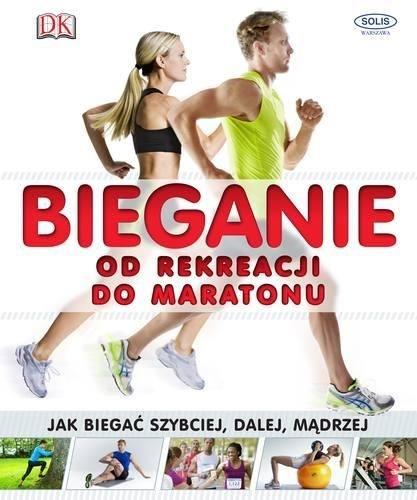 BIEGANIE. OD REKREACJI DO MARATONU