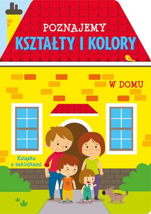 POZNAJEMY KSZTAŁTY I KOLORY. W DOMU