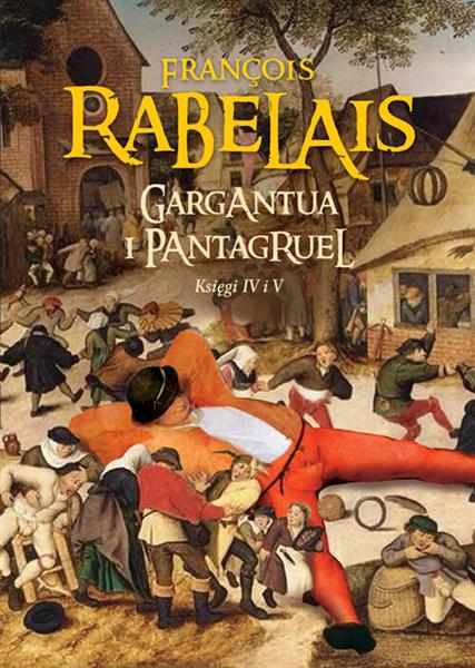 GARGANTUA I PANTAGRUEL. KSIĘGI IV I V