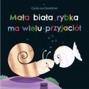 MAŁA BIAŁA RYBKA MA WIELU PRZYJACIÓŁ