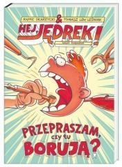 HEJ, JĘDREK! PRZEPRASZAM, CZY TU BORUJĄ?