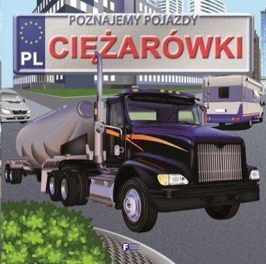 POZNAJEMY POJAZDY CIĘŻARÓWKI