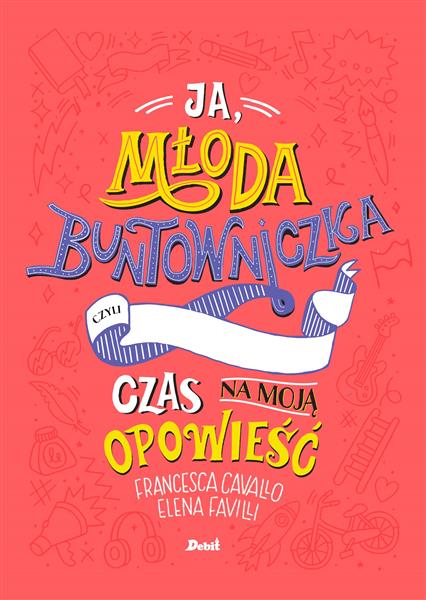 JA, MŁODA BUNTOWNICZKA. CZAS NA MOJĄ OPOWIEŚĆ