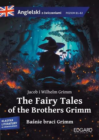 The Fairy Tales of the Brothers Grimm. Baśnie brac