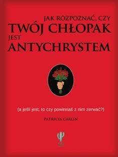 JAK ROZPOZNAC CZY TWOJ CHLOPAK JEST ANTYCHRYSTEM