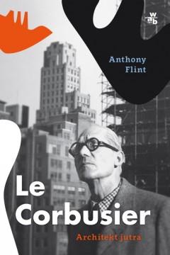 LE CORBUSIER. ARCHITEKT JUTRA