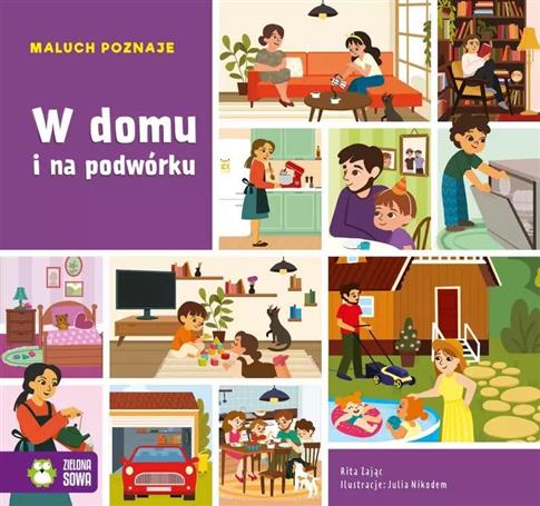 MALUCH POZNAJE. W DOMU I NA PODWÓRKU