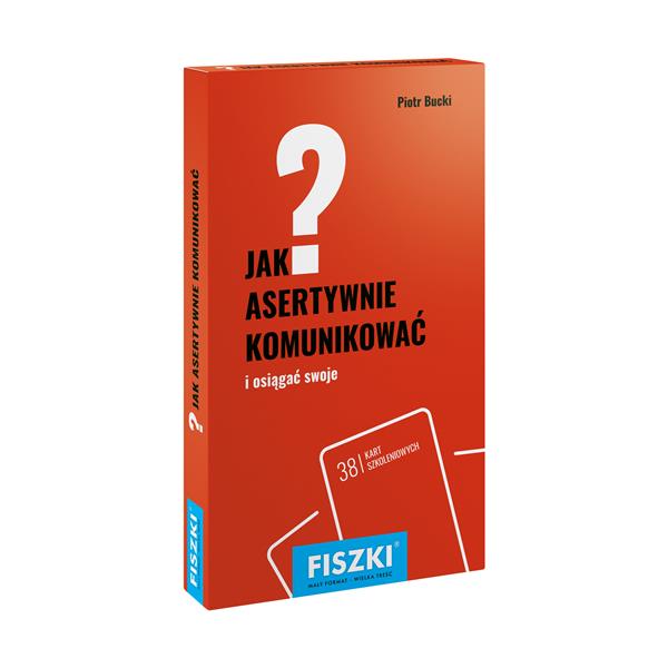 JAK ASERTYWNIE KOMUNIKOWAĆ? I SIĘGAĆ PO SWOJE