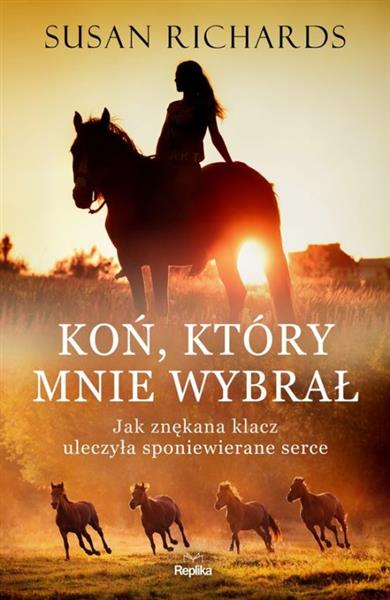 KOŃ, KTÓRY MNIE WYBRAŁ