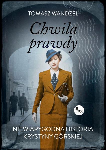 CHWILA PRAWDY. NIEWIARYGODNA HISTORIA KRYSTYNY...