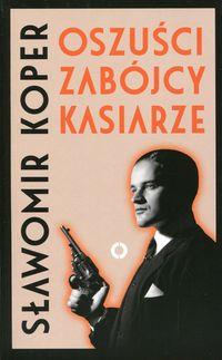 OSZUŚCI, ZABÓJCY, KASIARZE