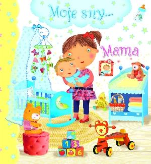 MOJE SNY ... MAMA
