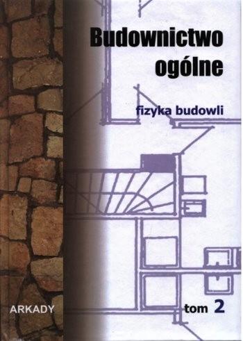 BUDOWNICTWO OGÓLNE. TOM II. FIZYKA BUDOWLI
