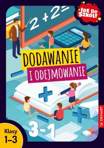 Dodawanie i odejmowanie. Klasy 1-3. Idę do szkoły