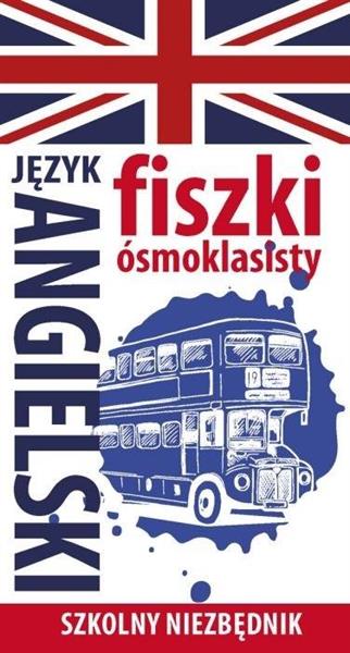 FISZKI ÓSMOKLASISTY. SZKOLNY NIEZBĘDNIK J, ANG. 1