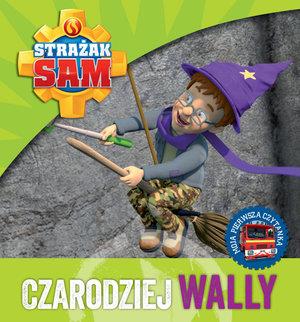 STRAŻAK SAM. CZARODZIEJ WALLY. MOJA PIERWSZA ?